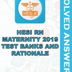 Solved Exams For HESI RN MATERNITY 2019 TEST BANKS AND RATIONALE