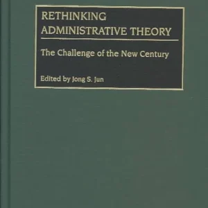 Test Bank For Rethinking Administrative Theory: The Challenge of the New Century