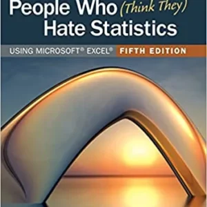 Test Bank For Statistics for People Who (Think They) Hate Statistics: Using Microsoft Excel