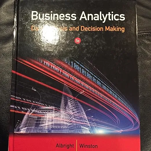 Solution Manual for Business Analytics: Data Analysis and Decision Making