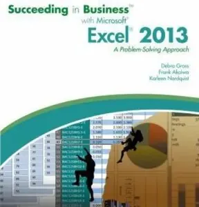 Solution Manual For Succeeding in Business with Microsoft Excel 2013: A Problem-Solving Approach
